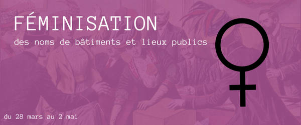 La féminiser des noms de bâtiments et lieux publics de la ville.